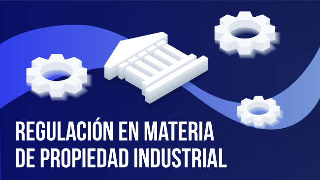 Regulación en Materia de propiedad industrial